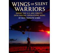 Wings of the Silent Warriors: Inside the U.S. Air Force’s 24th Special Operations Wing