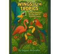 Wings of the Tropics - A Coloring Adventure of Exotic Birds & Rainforest Beauty: Discover nature’s most vibrant voices in this lush bird-themed coloring journey.