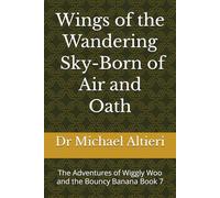 Wings of the Wandering - Sky Born of Air and Oath: The Adventures of Wiggly Woo and the Bouncy Banana Book 7