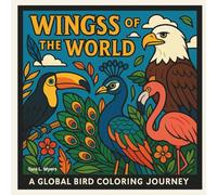 Wings of the World: A Global Bird Coloring Journey for Adults: Whether you’re an avid birdwatcher or simply love nature, Wings of the World offers a ... Corner of the Earth to Color & Discover.