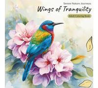 Wings of Tranquility: Adult Coloring Book: 40 Serene Bird Illustrations in Peaceful Natural Habitats - Single-Sided Pages for Relaxation and Mindfulness