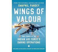 Wings Of Valour: True Stories of the Indian Air Force's Daring Operations