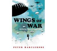 Wings of War: Airborne Warfare 1918-1945