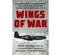 Wings of War: The World War II Fighter Plane that Saved the Allies and the Believers Who Made It Fly