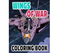 Wings Of War Coloring Book: Colouring Pages Of Classic Military Aircraft Fighter Jet Veteran Rocket Warplanes War Air Force Bomber Planes Ww2 Army | ... Stress Relief | Kids Adults Teens Seniors