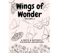 Wings of Wonder: A Moth & Butterfly Coloring Adventure!: Volume II