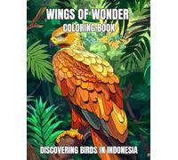 Wings of Wonder Coloring Book: Discovering Birds in Indonesia for Kids Ages 8-12