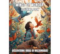 Wings of Wonder Coloring Book: Discovering Birds in Mozambique for Kids Ages 8-12