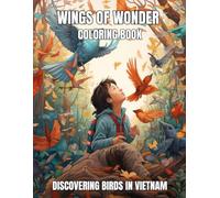 Wings of Wonder Coloring Book: Discovering Birds in Vietnam for Kids Ages 8-12