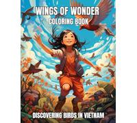 Wings of Wonder Coloring Book: Discovering Birds in Vietnam for Kids Ages 8-12