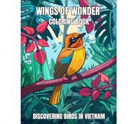 Wings of Wonder Coloring Book: Discovering Birds in Vietnam for Kids Ages 8-12