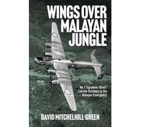 Wings over Malayan Jungle No 1 Squadron (RAAF) Lincoln Bombers in the Malayan Emergency - David Mitchelhill-Green - Big Sky Publishing - ebook (ePub) - Livre