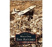 Wings over San Antonio, Images of America Series Melvin Brown (Auteur)