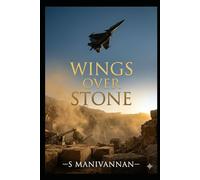 WINGS OVER STONE: A Novel From a Quarryman's Son to Chief of Air Staff, Indian Air Force