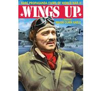 Wings Up: Rare Propaganda Films of World War II