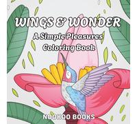 Wings & Wonder: A Simple Pleasures Coloring Book