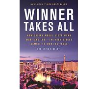 Le gagnant rafle tout – Comment Steve Wynn a gagné et perdu le pari pour Las Vegas