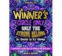 Winner's Circle Only: Only the Strong Belong - Quotes to Fly Higher | Volume 20 | 50 Affirmations for Champions Who Never Break! | A Motivational Coloring Book