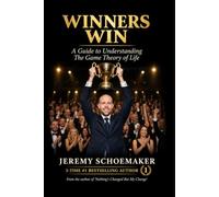 Winners Win: A Guide to Understanding The Game Theory of Life