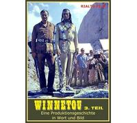 Winnetou 3. Teil: Eine Produktionsgeschichte in Wort und Bild
