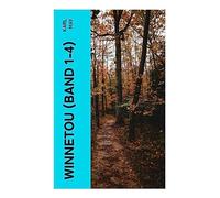 WINNETOU (Band 1-4): Der Kampf für Gerechtigkeit und Frieden (Western-Klassiker)