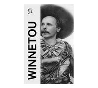 Winnetou: Ein Frontier-Abenteuer über Blutsbrüderschaft, Gerechtigkeit und Friedenssehnsucht im nordamerikanischen Westen des 19. Jahrhunderts