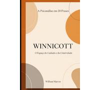 Winnicott em 20 Frases: O Espaço do Cuidado e da Criatividade