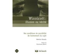 Winnicott : Illusion Ou Vérité - Des Conditions De Possibilité De L'avènement Du Sujet