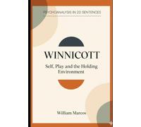 Winnicott in 20 Key Phrases: Self, Play and the Holding Environment