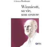 Winnicott, sa vie, son oeuvre