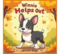 Winnie Helps Out: A Heart-Warming Story About French Bulldog, Friendship and Helping Others (Ages 5-7)
