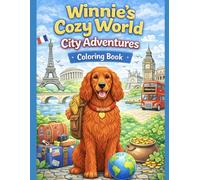Winnie’s Cozy World: City Adventures Coloring Book for Kids Ages 6-12 | Cute Travel Coloring Book with Paris, Tokyo, New York & More | Relaxing Gift for Kids, Teens & Adults: Ages