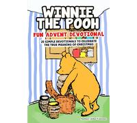 Winnie the Pooh: Advent Devotional: 25 Simple Devotionals To Celebrate The True Meaning Of Christmas