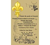 Winnie the pooh en français Winnie l'Pooh traduit en français: Winnie-the-Pooh translated into French A Translation of A. A. Milne's Winnie-the-Pooh