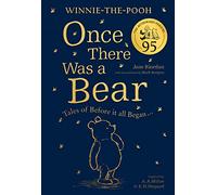 Winnie-the-Pooh: Once There Was a Bear (The Official 95th Anniversary Prequel): Tales of Before it All Began …
