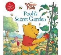 Winnie The Pooh: Pooh's Secret Garden: A Lift-The-Flap Book