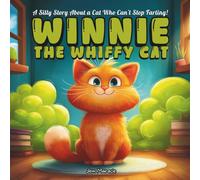 Winnie the Whiffy Cat: A Silly Story About a Cat Who Can’t Stop Farting! A Laugh-Out-Loud Picture Book for Kids About a Silly Cat Who Can’t Stop Tooting! | Ages 3-8 | Funny Animal Story