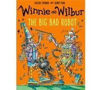Winnie Wilbur The Big Bad Robot Valerie Thomas, Korky Paul (Auteur)