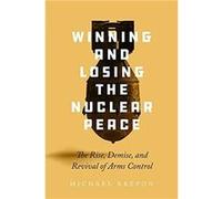 Winning and Losing the Nuclear Peace by Michael Krepon Michael Krepon (Auteur)