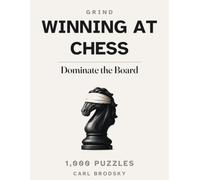 Winning at Chess: Dominate the Board by Drilling the 20 Tactics That Actually Decide Games. 1,000 Chess Puzzles, One Big Board at a Time, Beginner to Master