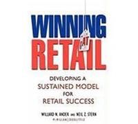 Winning at Retail: Developing a Sustained Model for Retail Success Ander, Willard N., Stern, Neil Z. (Auteur)