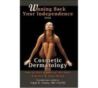 Winning Back Your Independence With Cosmetic Dermatology Vipal Arora (Auteur)