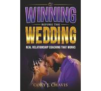 Winning Before the Wedding: Real Relationship Coaching That Works