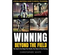 WINNING Beyond the Field: A Social Emotional Guide to Mental Toughness