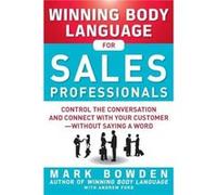 Winning Body Language for Sales Professionals Control the Conversation and Connect with Your Customerwithout Saying a Word by Andrew Ford Paperback Book Mark Bowden (Auteur)