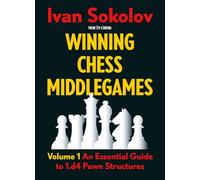 Winning Chess Middlegames: Volume 1: an Essential Guide to 1.d4 Pawn Structures (1)