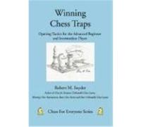 Winning Chess Traps: Opening Tactics for the Advanced Beginner and Intermediate Player Snyder, Robert M. (Auteur)