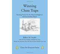 [ [ [ Winning Chess Traps: Opening Tactics for the Advanced Beginner and Intermediate Player[ WINNING CHESS TRAPS: OPENING TACTICS FOR THE ADVANCED BEGINNER AND INTERMEDIATE PLAYER ] By Snyder, Robert M. ( Author )Jun-01-2007 Paperback