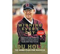 Winning Every Day: The Game Plan for Success - 10 Strategies for Improving your Personal and Professional Life from the Beloved College Football Coach