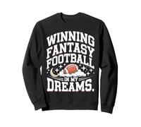 Winning Fantasy Football in My Dreams Funny Sweatshirt